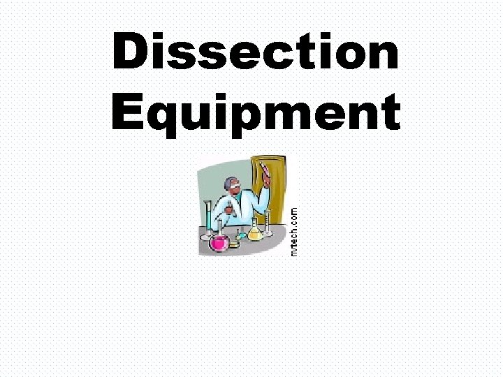 Dissection Equipment 