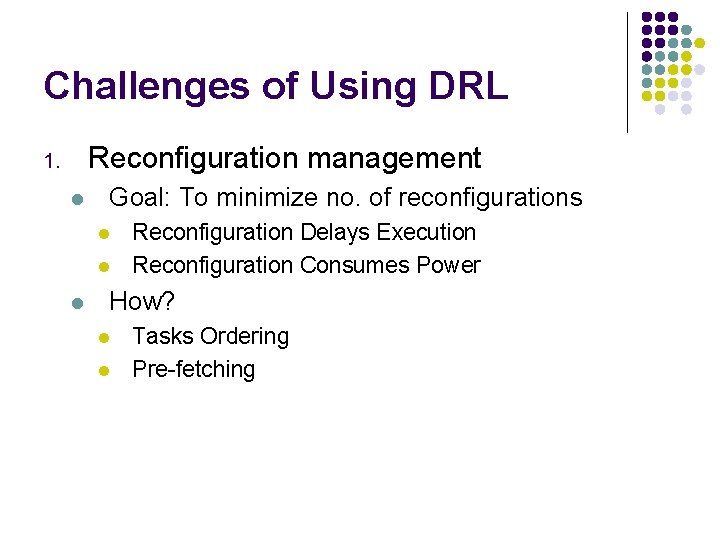 Challenges of Using DRL Reconfiguration management 1. l Goal: To minimize no. of reconfigurations