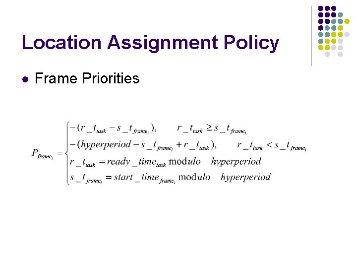 Location Assignment Policy l Frame Priorities 
