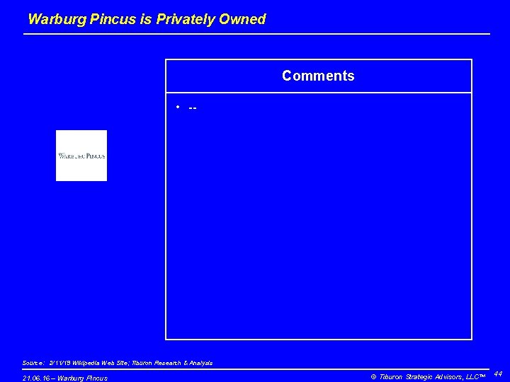 Warburg Pincus is Privately Owned Comments • -- Source: 2/11/19 Wikipedia Web Site; Tiburon