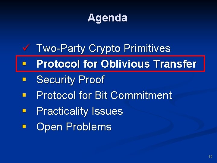 Agenda ü § § § Two-Party Crypto Primitives Protocol for Oblivious Transfer Security Proof