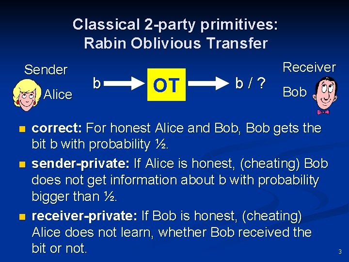 Classical 2 -party primitives: Rabin Oblivious Transfer Sender Alice n n n b OT