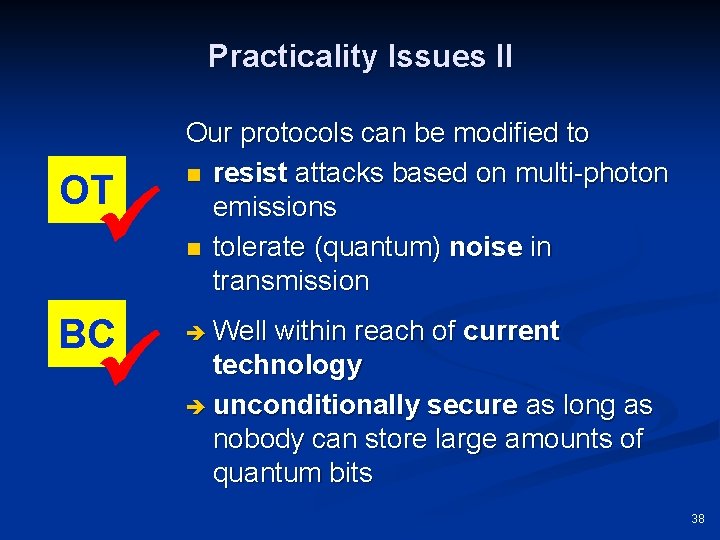 Practicality Issues II OT BC Our protocols can be modified to n resist attacks