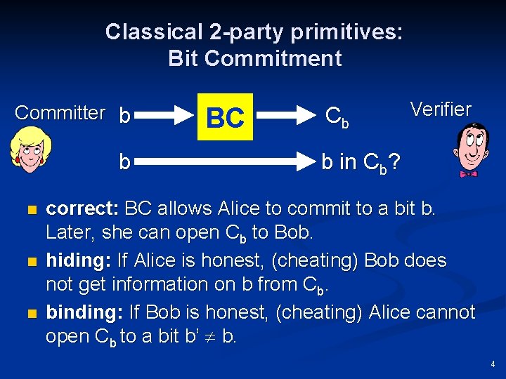 Classical 2 -party primitives: Bit Commitment Committer b b n n n BC Cb