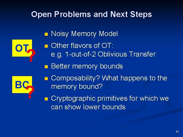 Open Problems and Next Steps OT ? BC ? n Noisy Memory Model n
