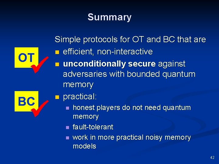 Summary OT BC Simple protocols for OT and BC that are n efficient, non-interactive