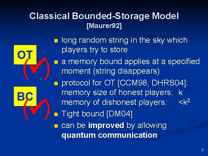 Classical Bounded-Storage Model [Maurer 92] n OT ( ) n n BC ( )