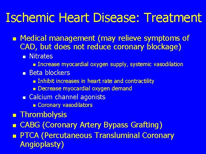 Ischemic Heart Disease: Treatment n Medical management (may relieve symptoms of CAD, but does