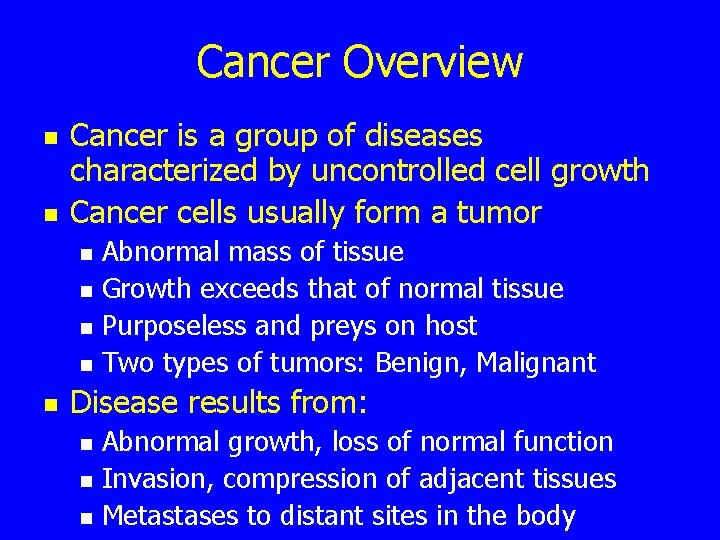 Cancer Overview n n Cancer is a group of diseases characterized by uncontrolled cell