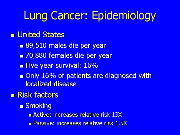 Lung Cancer: Epidemiology n United States n n n 89, 510 males die per