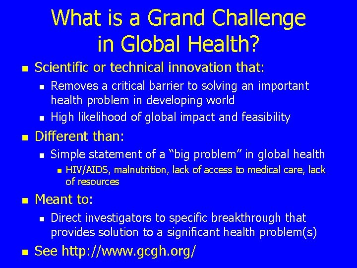 What is a Grand Challenge in Global Health? n Scientific or technical innovation that: