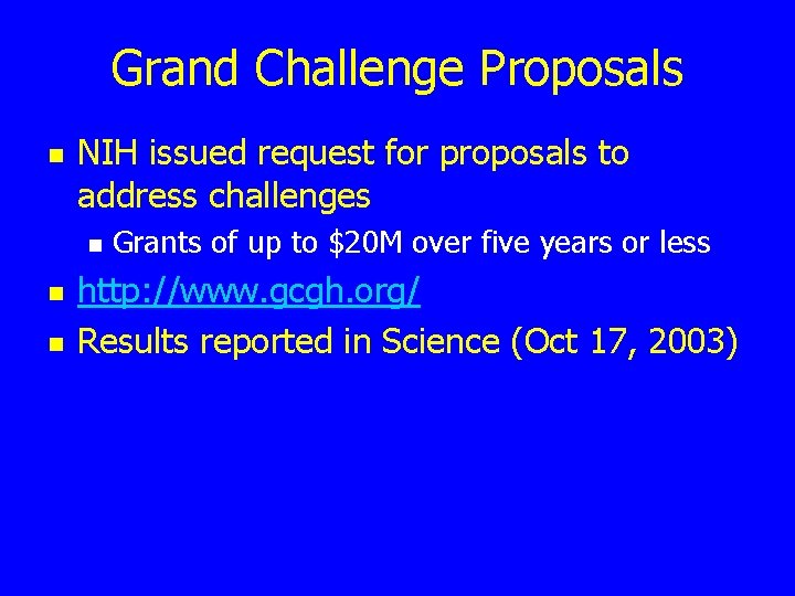 Grand Challenge Proposals n NIH issued request for proposals to address challenges n n