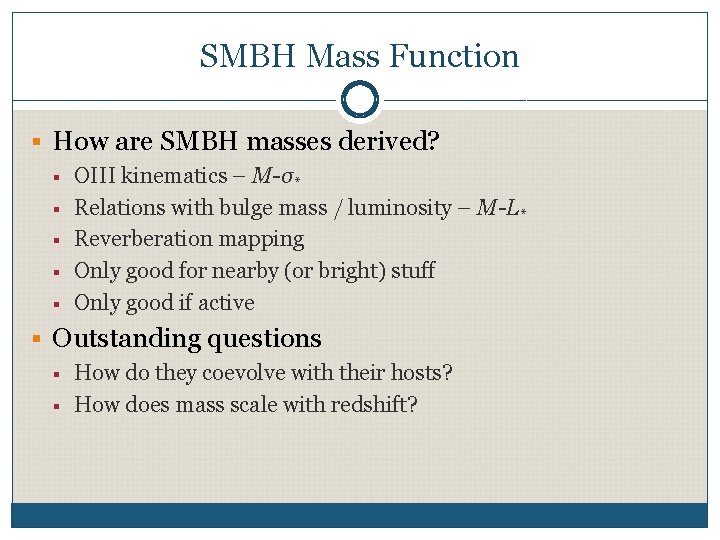 SMBH Mass Function § How are SMBH masses derived? § § § OIII kinematics