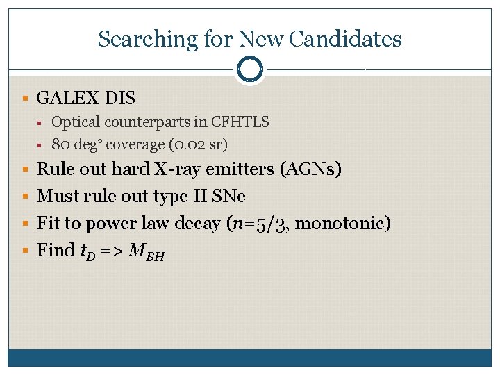 Searching for New Candidates § GALEX DIS § § Optical counterparts in CFHTLS 80