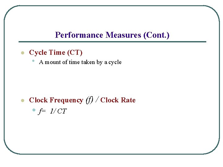 Performance Measures (Cont. ) l l Cycle Time (CT) • A mount of time