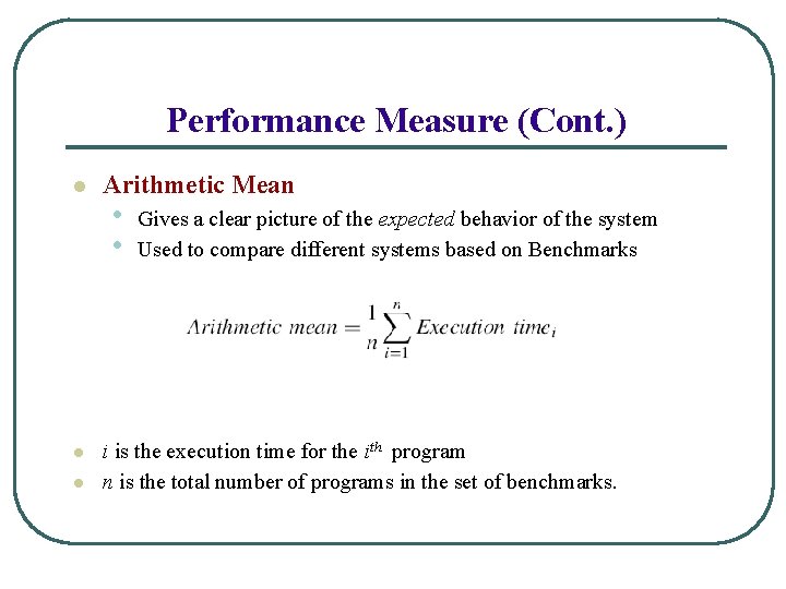 Performance Measure (Cont. ) l l l Arithmetic Mean • • Gives a clear