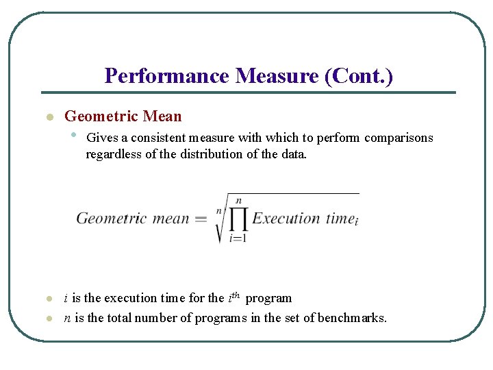 Performance Measure (Cont. ) l l l Geometric Mean • Gives a consistent measure