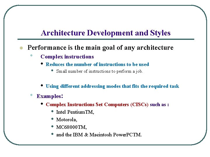 Architecture Development and Styles l Performance is the main goal of any architecture •