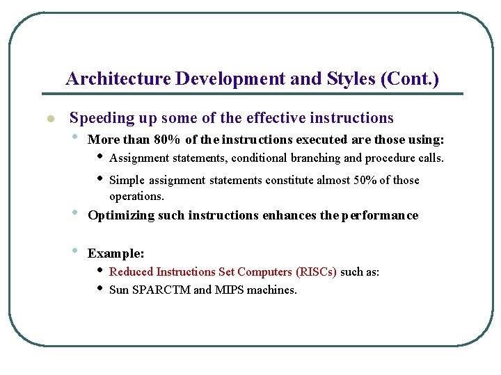 Architecture Development and Styles (Cont. ) l Speeding up some of the effective instructions