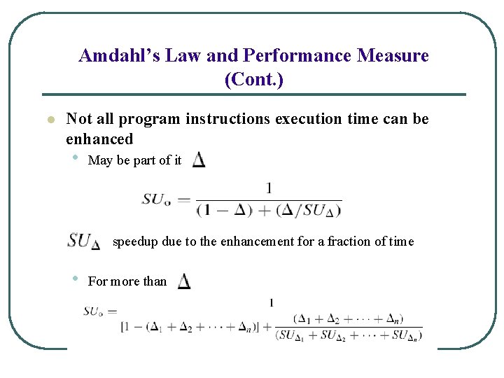 Amdahl’s Law and Performance Measure (Cont. ) l Not all program instructions execution time