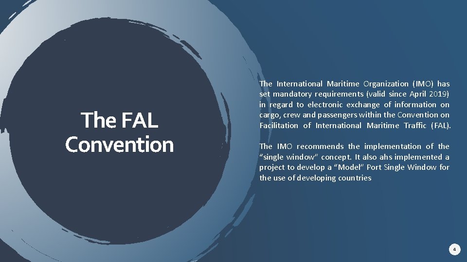 The FAL Convention The International Maritime Organization (IMO) has set mandatory requirements (valid since