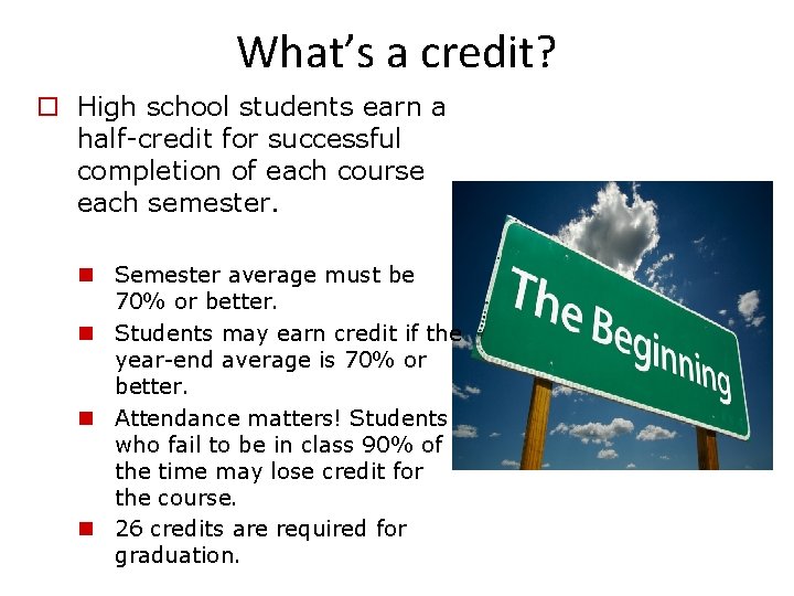 What’s a credit? o High school students earn a half-credit for successful completion of