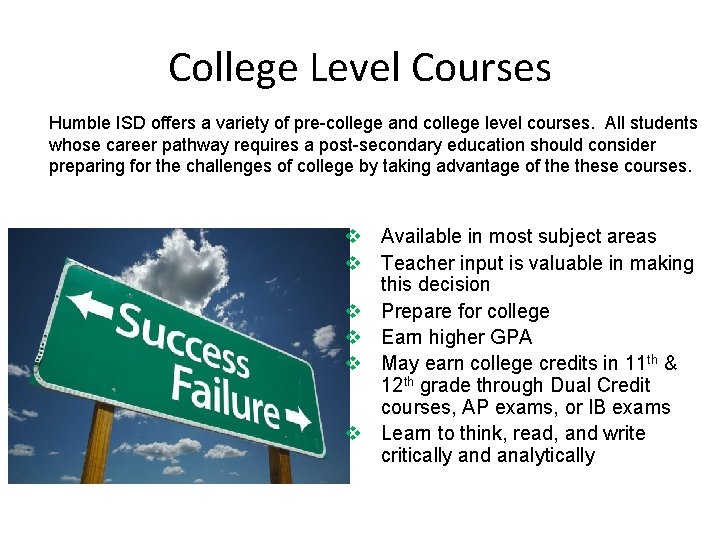 College Level Courses Humble ISD offers a variety of pre-college and college level courses.