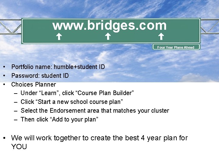 www. bridges. com Four Year Plans Ahead • Portfolio name: humble+student ID • Password: