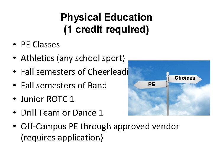 Physical Education (1 credit required) • • PE Classes Athletics (any school sport) Fall