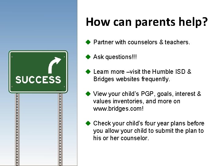 How can parents help? u Partner with counselors & teachers. u Ask questions!!! u