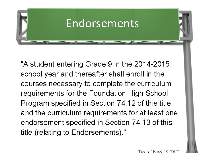 Endorsements “A student entering Grade 9 in the 2014 -2015 school year and thereafter
