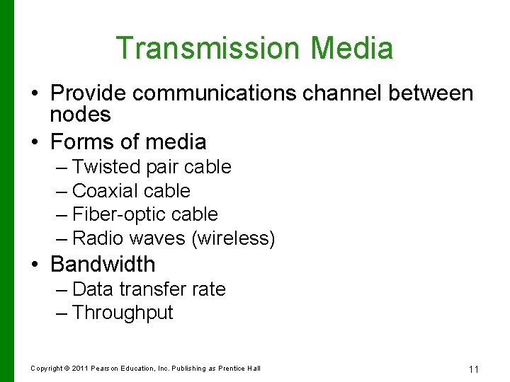 Transmission Media • Provide communications channel between nodes • Forms of media – Twisted