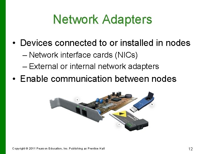 Network Adapters • Devices connected to or installed in nodes – Network interface cards