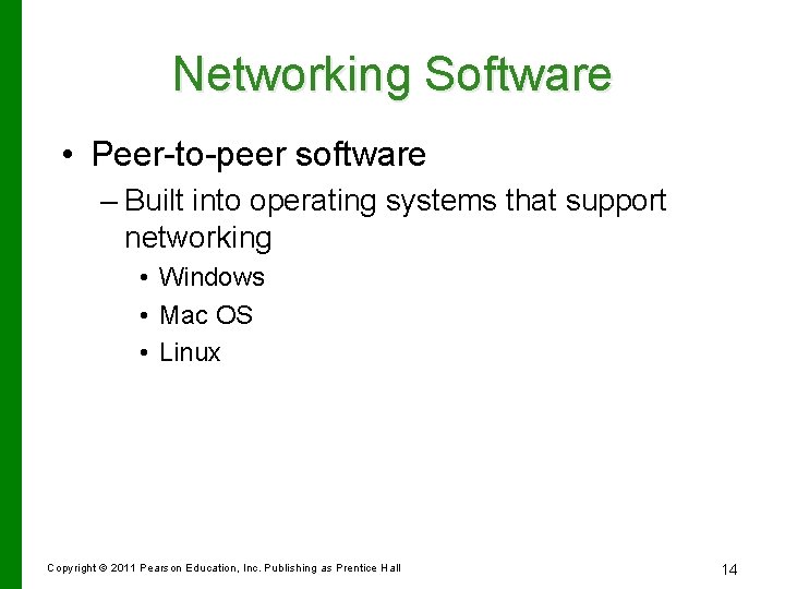 Networking Software • Peer-to-peer software – Built into operating systems that support networking •
