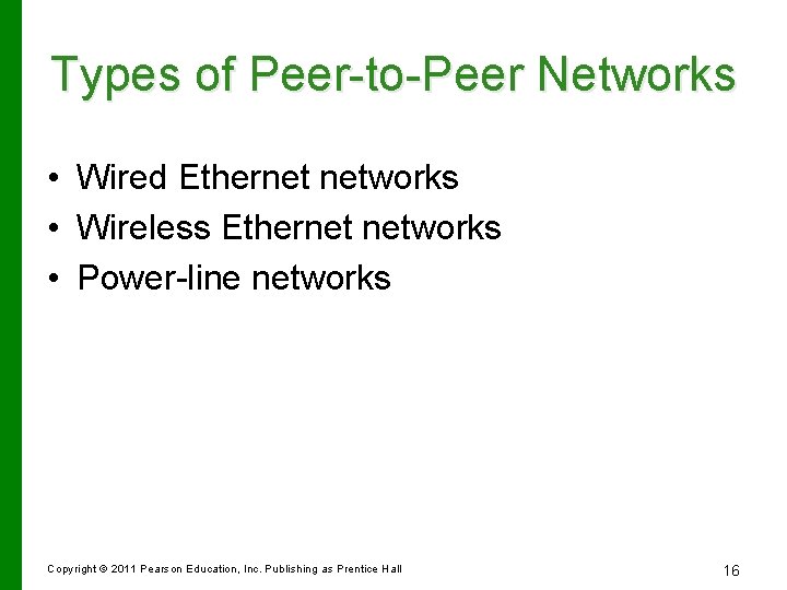 Types of Peer-to-Peer Networks • Wired Ethernet networks • Wireless Ethernet networks • Power-line