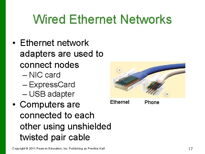 Wired Ethernet Networks • Ethernet network adapters are used to connect nodes – NIC