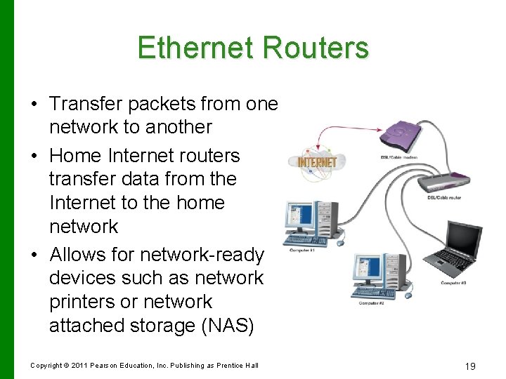 Ethernet Routers • Transfer packets from one network to another • Home Internet routers