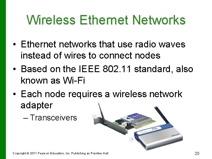 Wireless Ethernet Networks • Ethernet networks that use radio waves instead of wires to