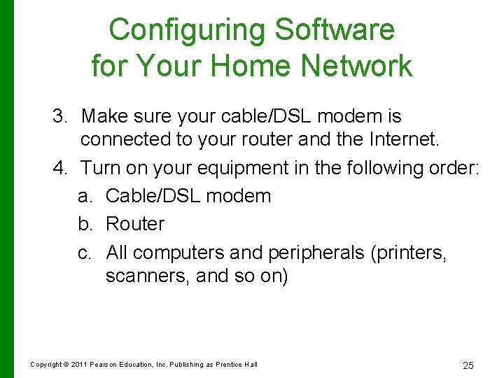 Configuring Software for Your Home Network 3. Make sure your cable/DSL modem is connected