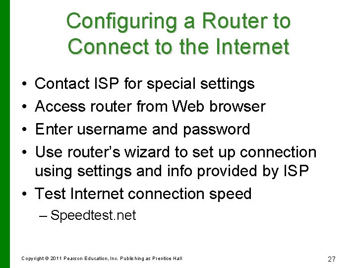 Configuring a Router to Connect to the Internet • • Contact ISP for special