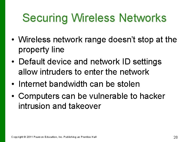 Securing Wireless Networks • Wireless network range doesn’t stop at the property line •
