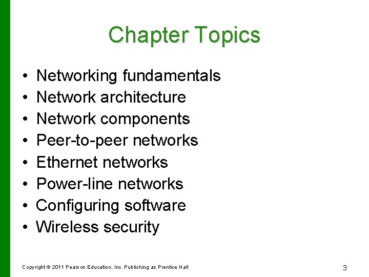 Chapter Topics • • Networking fundamentals Network architecture Network components Peer-to-peer networks Ethernet networks