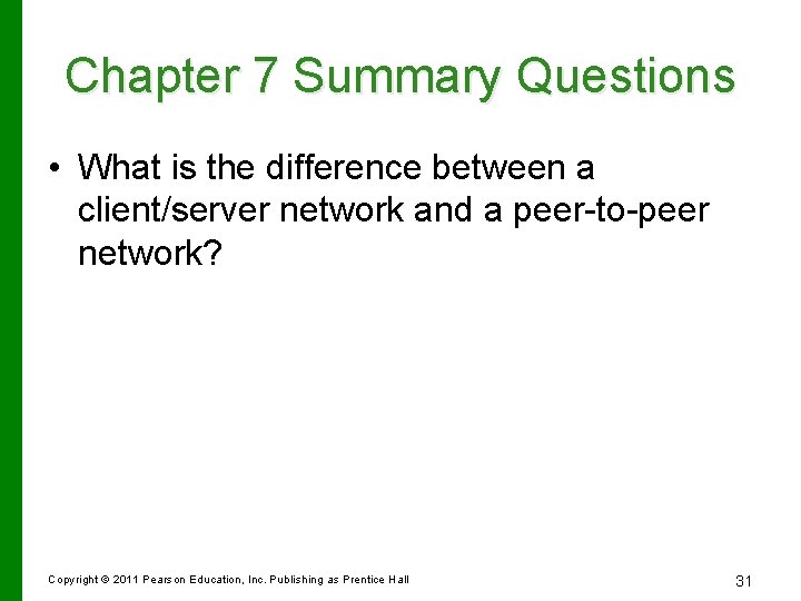 Chapter 7 Summary Questions • What is the difference between a client/server network and