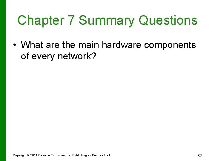 Chapter 7 Summary Questions • What are the main hardware components of every network?
