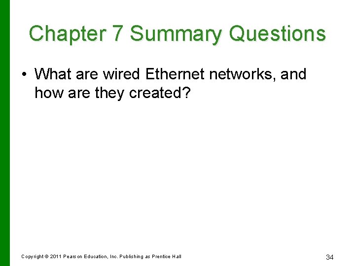 Chapter 7 Summary Questions • What are wired Ethernet networks, and how are they
