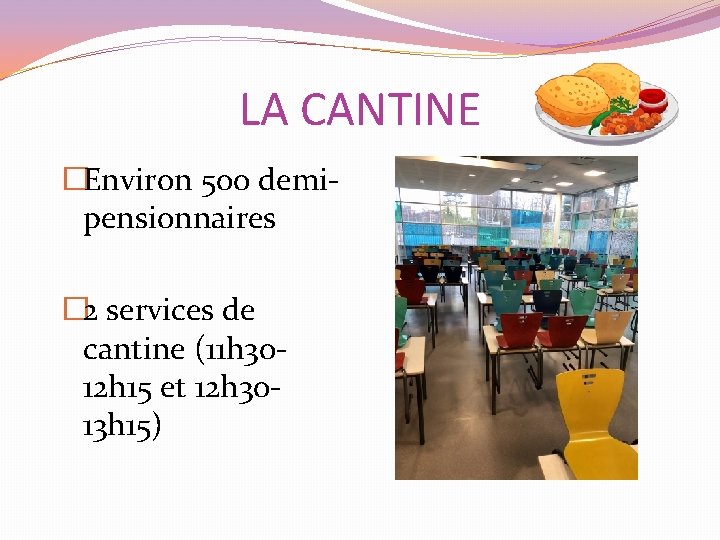 LA CANTINE �Environ 500 demipensionnaires � 2 services de cantine (11 h 3012 h