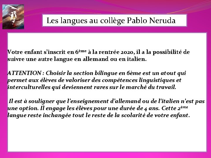 Les langues au collège Pablo Neruda Votre enfant s’inscrit en 6ème à la rentrée