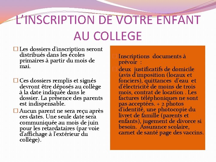 L’INSCRIPTION DE VOTRE ENFANT AU COLLEGE � Les dossiers d’inscription seront distribués dans les