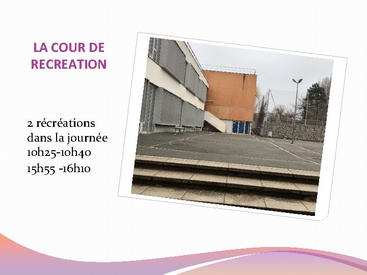 LA COUR DE RECREATION 2 récréations dans la journée 10 h 25 -10 h