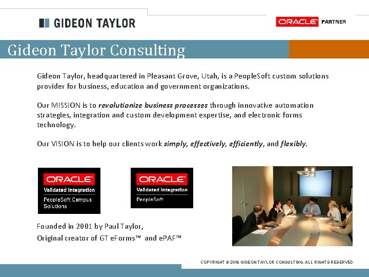 Gideon Taylor Consulting Gideon Taylor, headquartered in Pleasant Grove, Utah, is a People. Soft